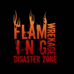 Flaming Wrekage : Disaster Zone